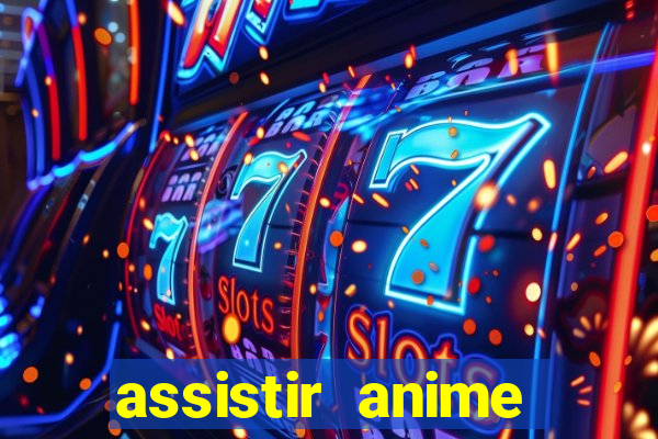 assistir anime online dublado